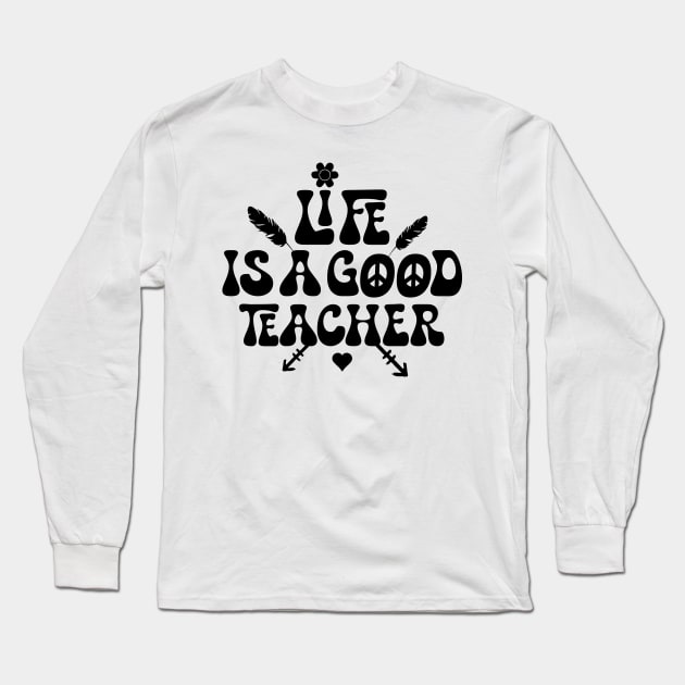 Life is a good teacher Long Sleeve T-Shirt by Dandzo